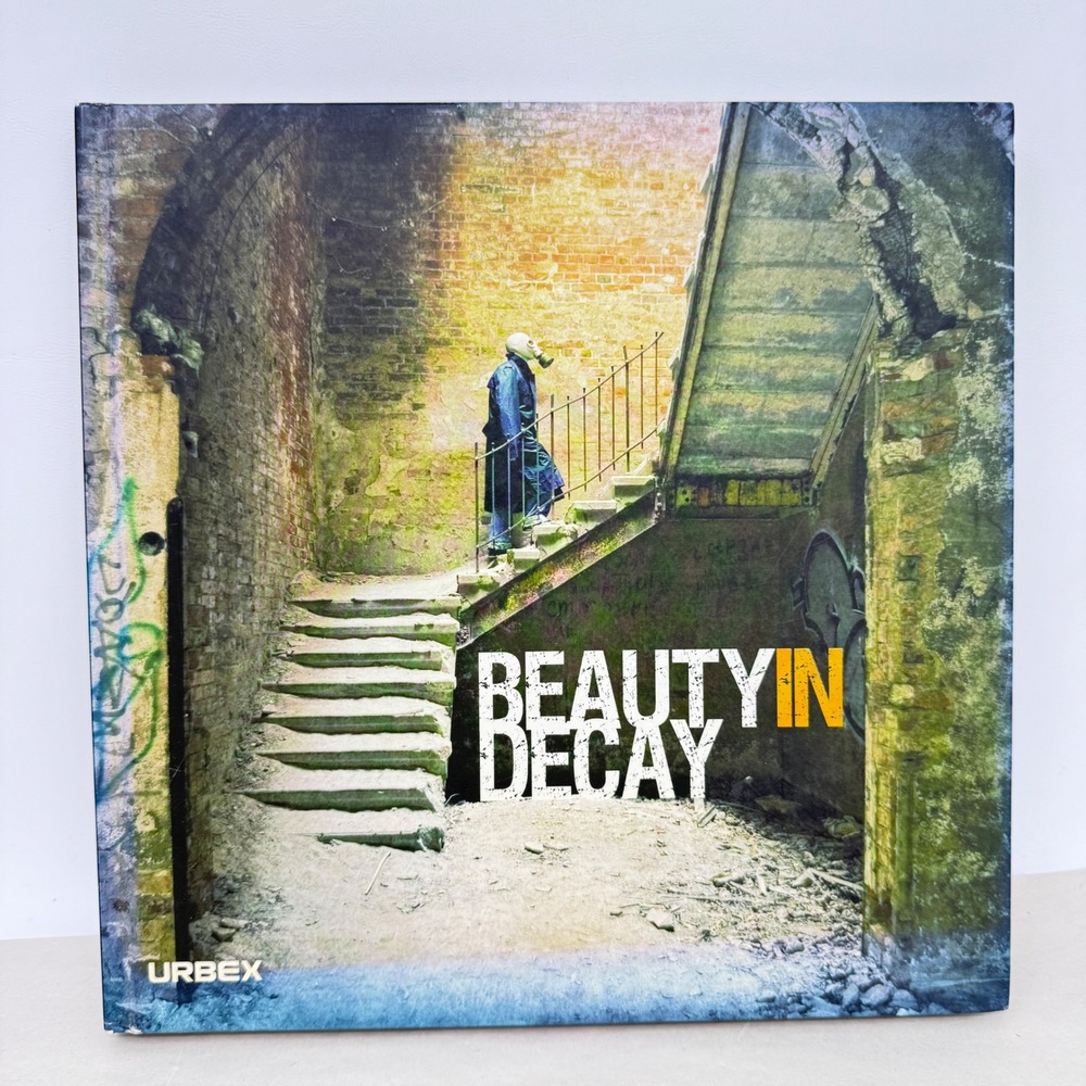 Beauty in Decay Urban Exploration Photography Hardcover Book Coffee Table Urbex